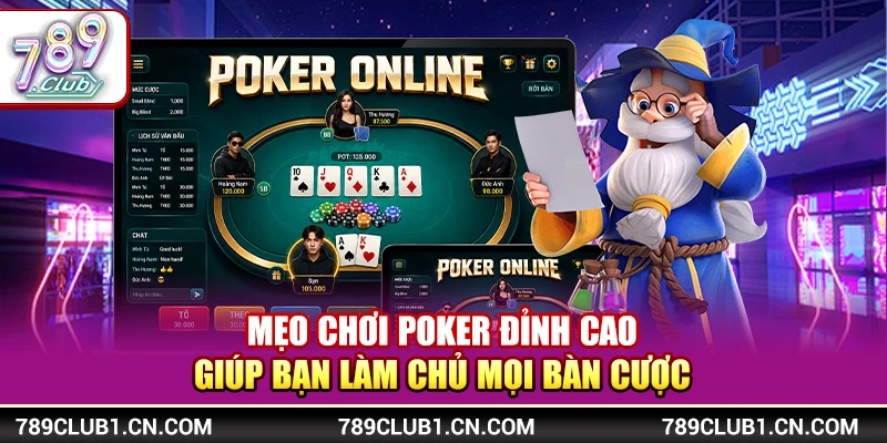 Mẹo Chơi Poker Đỉnh Cao Giúp Bạn Làm Chủ Mọi Bàn Cược 